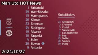 West Ham V Manchester United – LineUp Announced [upl. by Anirbed]