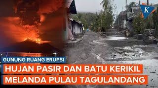 Gunung Ruang Meletus Sebabkan Hujan Pasir dan Batu Kerikil di Tagulandang Sulawesi Utara [upl. by Karlie]