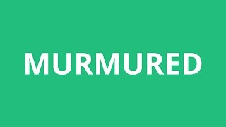 How To Pronounce Murmured  Pronunciation Academy [upl. by King761]