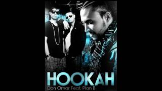 Don Omar ft Plan B Hookah [upl. by Chong]