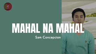 Mahal Na Mahal  Sam Concepcion   Lyrics [upl. by Euqinu481]