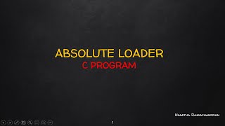 ABSOLUTE LOADER C PROGRAM IMPLEMENTATION [upl. by Enomal]