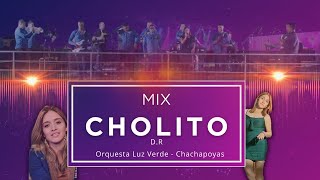 MIX CHOLITO DR  ORQUESTA LUZ VERDE  CHACHAPOYAS  AMAZONAS [upl. by Enohpesrep196]