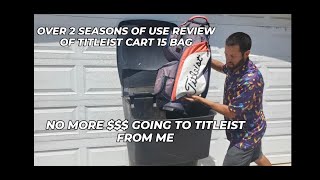 Extended Titleist Cart 15 Bag review after 2 full seasons 1 reason I wont buy Titleist gear again [upl. by Palmore]