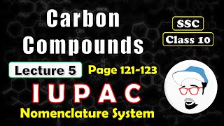 CARBON COMPOUNDS Lecture 5  Class 10 SSC  IUPAC Nomenclature System [upl. by Elizabet]