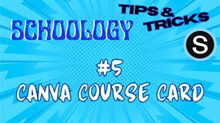 Schoology Tips and Tricks 5 Canva Course Card [upl. by Cerys]