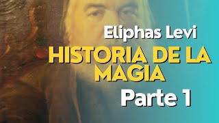 Eliphas leviHistoria de la magia parte 1 audiolibro completo en español [upl. by Navarro]