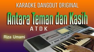 ANTARA TEMAN DAN KASIH  KARAOKE DANGDUT ORIGINAL [upl. by Hsur]