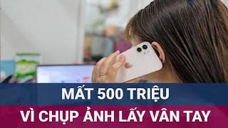 Người phụ nữ Hà Nội sập bẫy lừa đảo 500 triệu đồng quotbốc hơiquot sau khi lấy vân tay  VTC Now [upl. by Eivol]