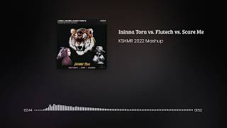 Ininna Tora vs Flutech vs Scare Me KSHMR 2022 Mashup  KSHMR Timmy Trumpet Joel Fletcher LUMX [upl. by Ahsenyt477]