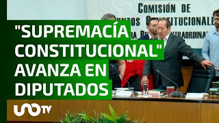 quotSupremacía constitucionalquot avanza en Cámara de Diputados la avalan en comisiones [upl. by Rebma]