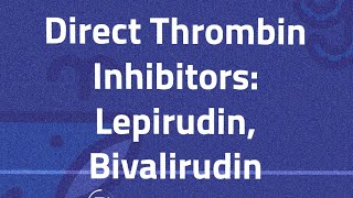 Direct Thrombin Inhibitors Lepirudin Bivalirudin [upl. by Josephine745]