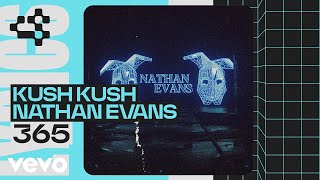 Kush Kush Nathan Evans  365 Official Video [upl. by Anirehc]