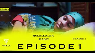 Musalsalka Dabin  season 1  xalqadiisi 1aad  midii labaad ayaa la afduubtay  dabin [upl. by Pelagias]