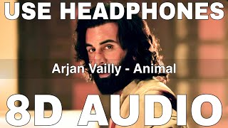 Arjan Vailly 8D Audio  Animal  Bhupinder Babbal  Manan Bhardwaj  Ranbir Kapoor [upl. by Ahsekal]