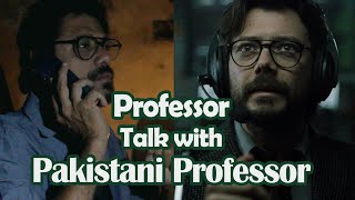 Professor Call Talks with Pakistani Professor  Professor Israr Khan  Money Heist Season 6 [upl. by Rosalia]