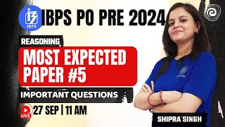 IBPS PO PRE 2024  MOST EXPECTED PAPER 5  EXAM BASED QUESTIONS  REASONING  SHIPRA SINGH [upl. by Lilak233]