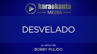 Karaokanta  Bobby Pulido  Desvelado [upl. by Afra]