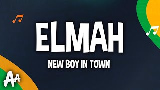 Elmah  New Boy in Town Lyrics [upl. by Anglim]