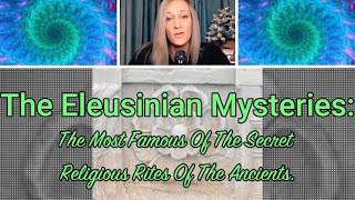 The Eleusinian Mysteries The Most Famous Of The Secret Religious Rites Of The Ancients [upl. by Suillenroc]