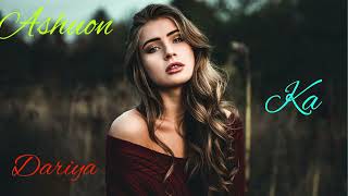 Ashion ka dariya song ll Ashion ka dariya hindi song 2024 lyrics hindi song bollywood [upl. by Corbie]