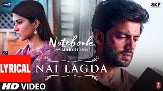 LYRICAL Nai Lagda Video  Notebook  Zaheer Iqbal amp Pranutan Bahl  Vishal Mishra  Asees TSERIES [upl. by Anastase]