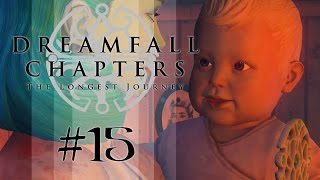 DREAMFALL CHAPTERS 15 Book One  Kinderkram  Lets Play [upl. by Jamel]