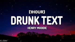 Henry Moodie  drunk text Lyrics 1HOUR [upl. by Adnopoz]