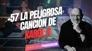 57 LA PELIGROSA CANCIÓN DE KAROL G [upl. by Alleuqahs]