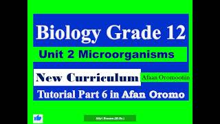 New Curriculum Biology Grade 12 Unit 2 Microorganisms Tutorial Part 6 in Afan Oromo [upl. by Biernat]