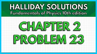 HALLIDAY SOLUTIONS  CHAPTER 2 PROBLEM 23  Fundamentals of Physics 10th [upl. by Rob176]