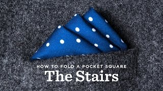 How To Fold A Pocket Square  The Stairs Fold [upl. by Deanna570]