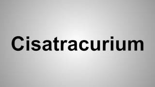 How To Pronounce Cisatracurium [upl. by Oidacra]