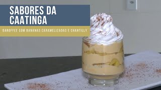 Sabores da Caatinga Banoffee com bananas caramelizadas e chantilly [upl. by Enerol]