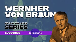 Wernher von BRAUN  SERIES Space Fellows [upl. by Myles778]