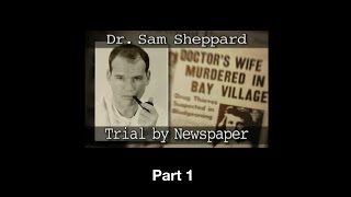 Sam Sheppard Trial by Newspaper PART 1 [upl. by Hekking]