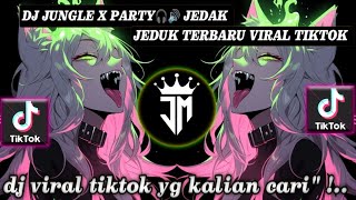 DJ JUNGLE X PARTY🎧🔊 JEDAK JEDUK TERBARU VIRAL TIKTOK FULL BAS MANGKENE [upl. by Oleta169]