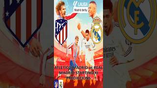 ATLETICO VS REAL MADRID STARTING XI PREDICTION shorts [upl. by Fennie757]