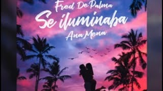 Fred De Palma Ana Mena  Se Iluminaba [upl. by Schuman]