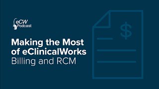 eCW Podcast Making the Most of eClinicalWorks Billing and RCM [upl. by Milzie]