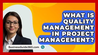 What Is Quality Management In Project Management  BusinessGuide360com [upl. by Areht292]