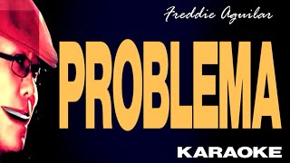 PROBLEMA  Freddie Aguilar Karaoke [upl. by Betthezel815]