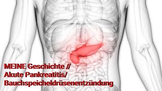 MEINE Geschichte  Akute PankreatitisBauchspeicheldrüsenentzündung [upl. by Mychael981]