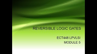 REVERSIBLE LOGIC GATES  ECT448 LOW POWER VLSI  S8 ECE KTU [upl. by Nevek746]