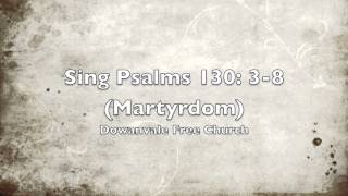 Sing Psalms 130 Martyrdom [upl. by Lesig777]