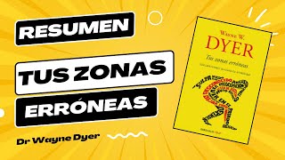 Resumen libro Tus Zonas Erróneas de Dr Wayne Dyer [upl. by Sophia374]