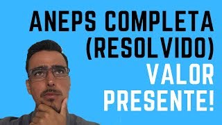 ANEPS Completa Resolvido Valor Presente [upl. by Hctud]