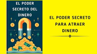 Cómo Atraer Inundaciones De Dinero Y Abundancia Un Poder Secreto Del Dinero  Audiolibro [upl. by Ahsiatal683]