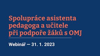 Webinář Spolupráce asistenta pedagoga a učitele při podpoře žáků s OMJ [upl. by Aratak]