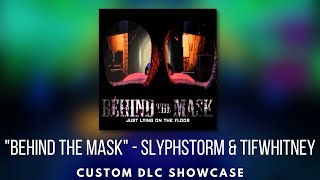 Dance Central 3 Custom DLC  Behind the Mask  SlyphStorm amp TIFWhitney [upl. by Andra166]